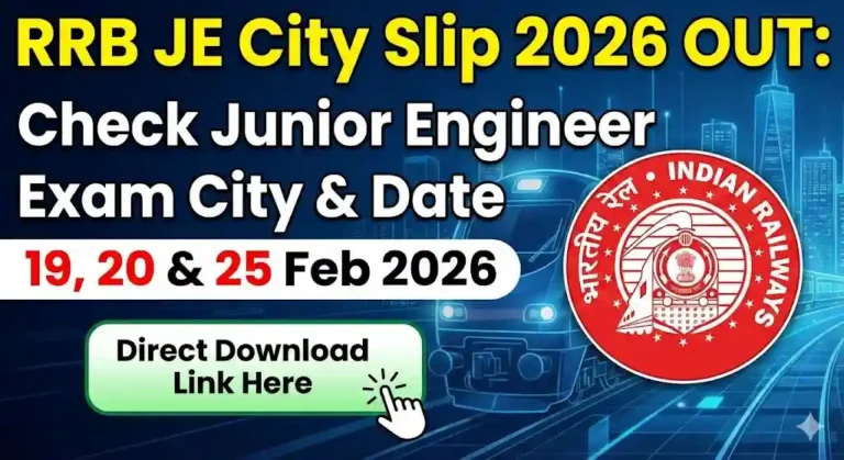RRB JE City Slip 2026 OUT: जूनियर इंजीनियर एग्जाम सिटी और डेट यहाँ चेक करें!